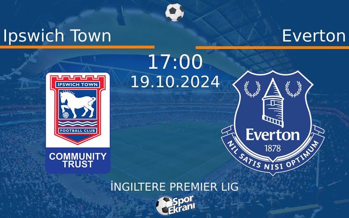 19 Ekim 2024 Ipswich Town vs Everton maçı Hangi Kanalda Saat Kaçta Yayınlanacak? 19 Ekim 2024 Ipswich Town vs Everton maçı Hangi Kanalda Saat Kaçta Yayınlanacak?