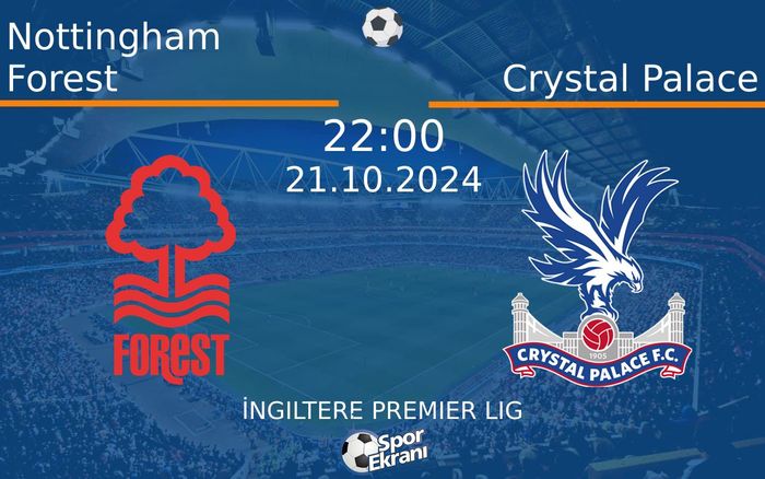 21 Ekim 2024 Nottingham Forest vs Crystal Palace maçı Hangi Kanalda Saat Kaçta Yayınlanacak? 21 Ekim 2024 Nottingham Forest vs Crystal Palace maçı Hangi Kanalda Saat Kaçta Yayınlanacak?