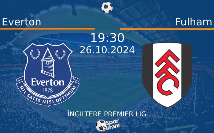 26 Ekim 2024 Everton vs Fulham maçı Hangi Kanalda Saat Kaçta Yayınlanacak? 26 Ekim 2024 Everton vs Fulham maçı Hangi Kanalda Saat Kaçta Yayınlanacak?