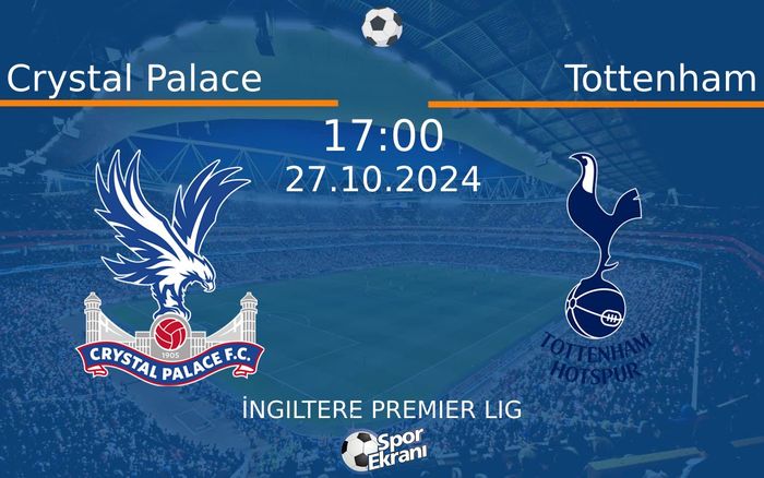 27 Ekim 2024 Crystal Palace vs Tottenham maçı Hangi Kanalda Saat Kaçta Yayınlanacak? 27 Ekim 2024 Crystal Palace vs Tottenham maçı Hangi Kanalda Saat Kaçta Yayınlanacak?