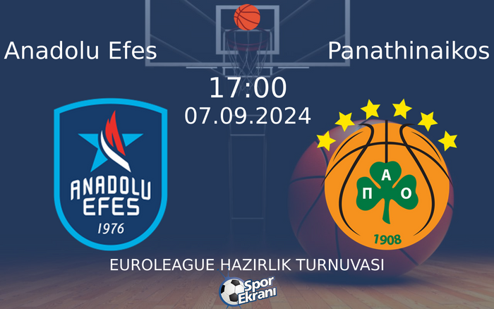 07 Eylül 2024 Anadolu Efes vs Panathinaikos maçı Hangi Kanalda Saat Kaçta Yayınlanacak?