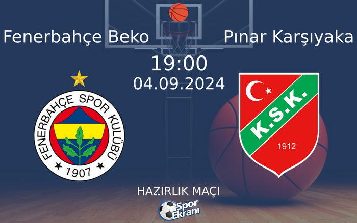 04 Eylül 2024 Fenerbahçe Beko vs Pınar Karşıyaka maçı Hangi Kanalda Saat Kaçta Yayınlanacak? 04 Eylül 2024 Fenerbahçe Beko vs Pınar Karşıyaka maçı Hangi Kanalda Saat Kaçta Yayınlanacak?
