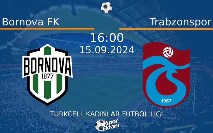 15 Eylül 2024 Bornova FK vs Trabzonspor maçı Hangi Kanalda Saat Kaçta Yayınlanacak? 15 Eylül 2024 Bornova FK vs Trabzonspor maçı Hangi Kanalda Saat Kaçta Yayınlanacak?