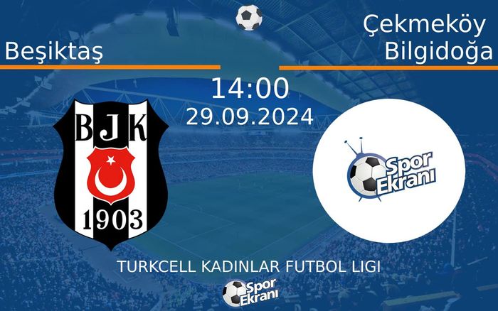 29 Eylül 2024 Beşiktaş vs Çekmeköy Bilgidoğa maçı Hangi Kanalda Saat Kaçta Yayınlanacak? 29 Eylül 2024 Beşiktaş vs Çekmeköy Bilgidoğa maçı Hangi Kanalda Saat Kaçta Yayınlanacak?