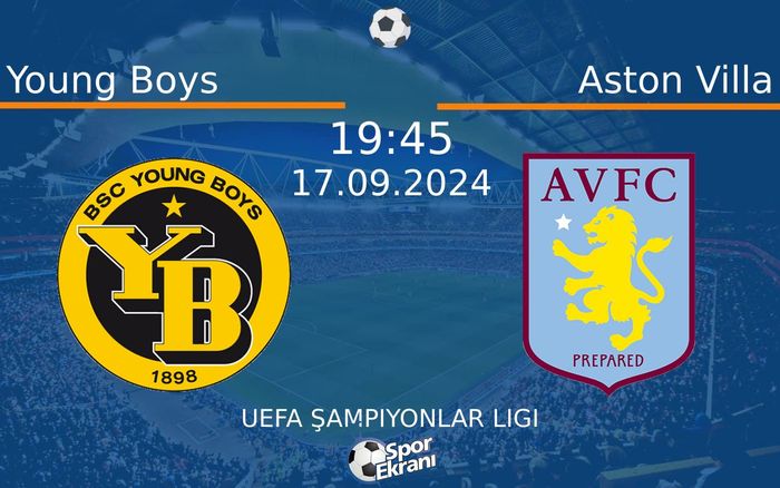 17 Eylül 2024 Young Boys vs Aston Villa maçı Hangi Kanalda Saat Kaçta Yayınlanacak? 17 Eylül 2024 Young Boys vs Aston Villa maçı Hangi Kanalda Saat Kaçta Yayınlanacak?