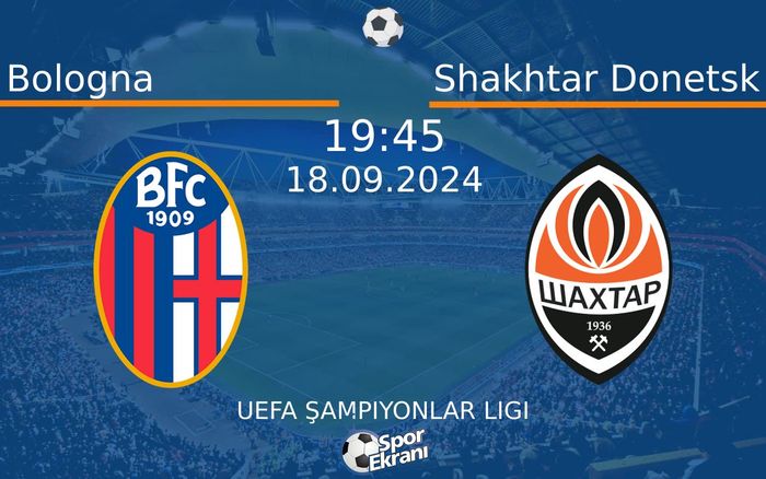 18 Eylül 2024 Bologna vs Shakhtar Donetsk maçı Hangi Kanalda Saat Kaçta Yayınlanacak? 18 Eylül 2024 Bologna vs Shakhtar Donetsk maçı Hangi Kanalda Saat Kaçta Yayınlanacak?