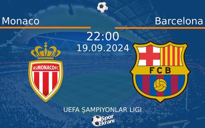 19 Eylül 2024 Monaco vs Barcelona maçı Hangi Kanalda Saat Kaçta Yayınlanacak?