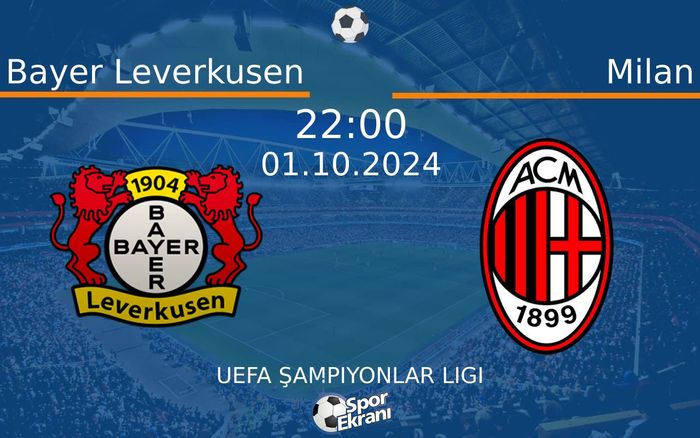 01 Ekim 2024 Bayer Leverkusen vs Milan maçı Hangi Kanalda Saat Kaçta Yayınlanacak? 01 Ekim 2024 Bayer Leverkusen vs Milan maçı Hangi Kanalda Saat Kaçta Yayınlanacak?