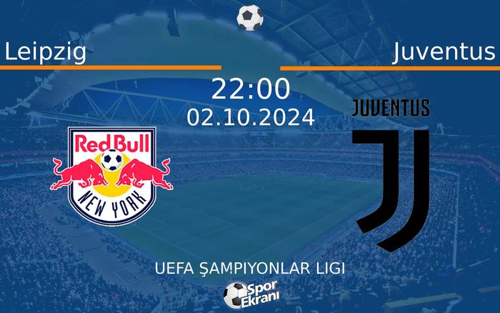02 Ekim 2024 Leipzig vs Juventus maçı Hangi Kanalda Saat Kaçta Yayınlanacak? 02 Ekim 2024 Leipzig vs Juventus maçı Hangi Kanalda Saat Kaçta Yayınlanacak?