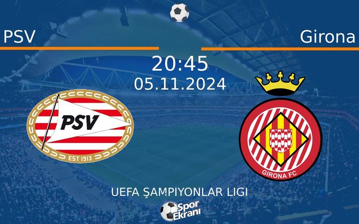05 Kasım 2024 PSV vs Girona maçı Hangi Kanalda Saat Kaçta Yayınlanacak? 05 Kasım 2024 PSV vs Girona maçı Hangi Kanalda Saat Kaçta Yayınlanacak?