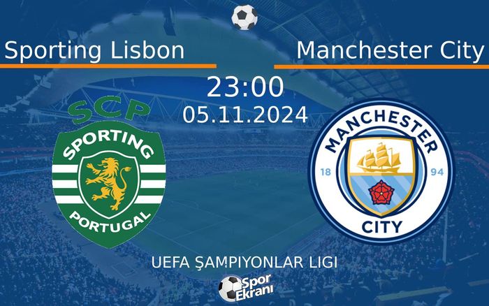 05 Kasım 2024 Sporting Lisbon vs Manchester City maçı Hangi Kanalda Saat Kaçta Yayınlanacak? 05 Kasım 2024 Sporting Lisbon vs Manchester City maçı Hangi Kanalda Saat Kaçta Yayınlanacak?
