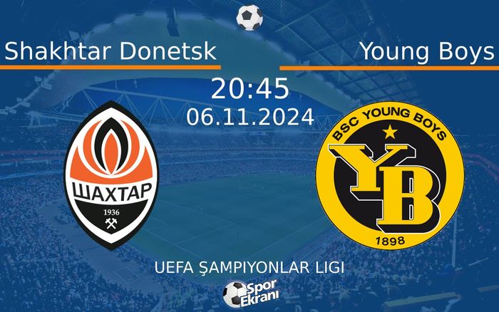 06 Kasım 2024 Shakhtar Donetsk vs Young Boys maçı Hangi Kanalda Saat Kaçta Yayınlanacak? 06 Kasım 2024 Shakhtar Donetsk vs Young Boys maçı Hangi Kanalda Saat Kaçta Yayınlanacak?