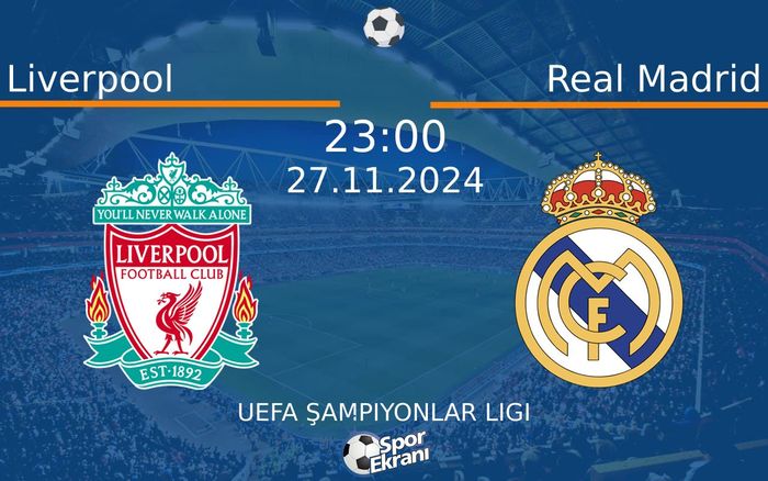 27 Kasım 2024 Liverpool vs Real Madrid maçı Hangi Kanalda Saat Kaçta Yayınlanacak? 27 Kasım 2024 Liverpool vs Real Madrid maçı Hangi Kanalda Saat Kaçta Yayınlanacak?