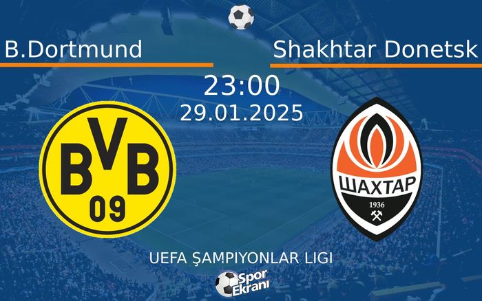 29 Ocak 2025 B.Dortmund vs Shakhtar Donetsk maçı Hangi Kanalda Saat Kaçta Yayınlanacak? 29 Ocak 2025 B.Dortmund vs Shakhtar Donetsk maçı Hangi Kanalda Saat Kaçta Yayınlanacak?