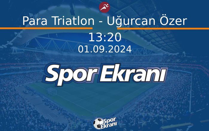 01 Eylül 2024 Paris 2024 Paralimpik Olimpiyatlari - Para Triatlon - Uğurcan Özer Hangi Kanalda Saat Kaçta Yayınlanacak? 01 Eylül 2024 Paris 2024 Paralimpik Olimpiyatlari - Para Triatlon - Uğurcan Özer Hangi Kanalda Saat Kaçta Yayınlanacak?