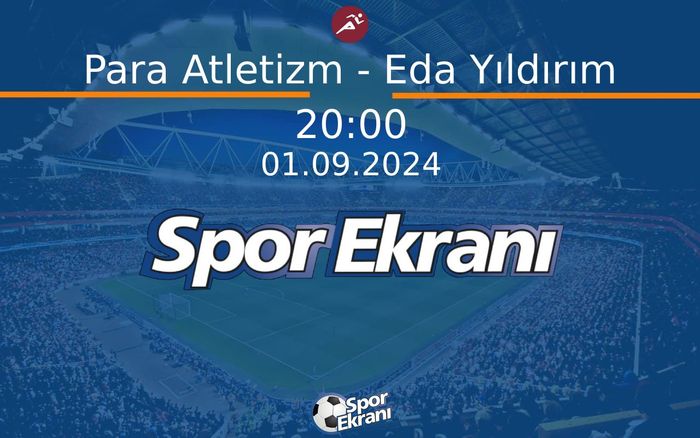 01 Eylül 2024 Paris 2024 Paralimpik Olimpiyatlari - Para Atletizm - Eda Yıldırım Hangi Kanalda Saat Kaçta Yayınlanacak? 01 Eylül 2024 Paris 2024 Paralimpik Olimpiyatlari - Para Atletizm - Eda Yıldırım Hangi Kanalda Saat Kaçta Yayınlanacak?