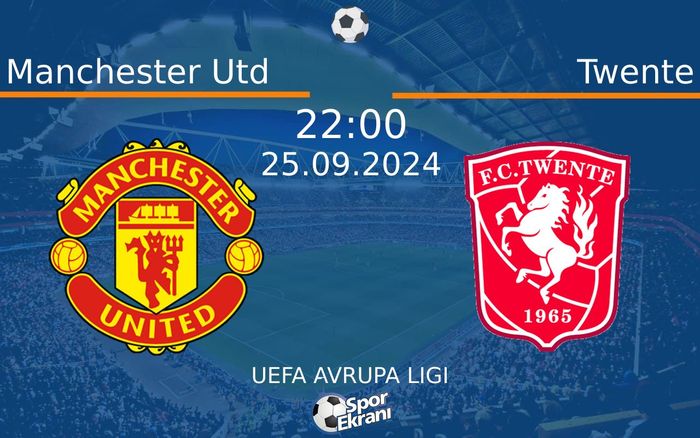 25 Eylül 2024 Manchester Utd vs Twente maçı Hangi Kanalda Saat Kaçta Yayınlanacak? 25 Eylül 2024 Manchester Utd vs Twente maçı Hangi Kanalda Saat Kaçta Yayınlanacak?