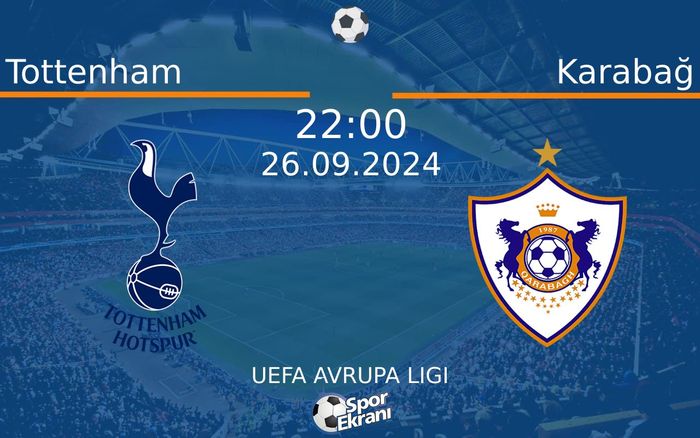 26 Eylül 2024 Tottenham vs Karabağ maçı Hangi Kanalda Saat Kaçta Yayınlanacak? 26 Eylül 2024 Tottenham vs Karabağ maçı Hangi Kanalda Saat Kaçta Yayınlanacak?