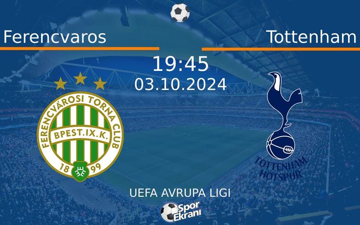 03 Ekim 2024 Ferencvaros vs Tottenham maçı Hangi Kanalda Saat Kaçta Yayınlanacak? 03 Ekim 2024 Ferencvaros vs Tottenham maçı Hangi Kanalda Saat Kaçta Yayınlanacak?