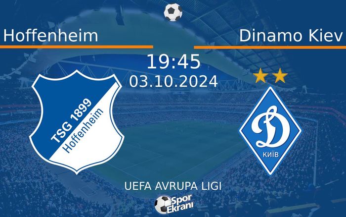 03 Ekim 2024 Hoffenheim vs Dinamo Kiev maçı Hangi Kanalda Saat Kaçta Yayınlanacak? 03 Ekim 2024 Hoffenheim vs Dinamo Kiev maçı Hangi Kanalda Saat Kaçta Yayınlanacak?