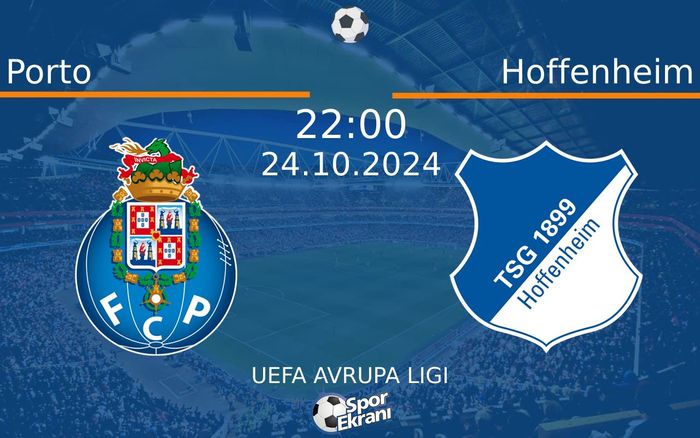 24 Ekim 2024 Porto vs Hoffenheim maçı Hangi Kanalda Saat Kaçta Yayınlanacak? 24 Ekim 2024 Porto vs Hoffenheim maçı Hangi Kanalda Saat Kaçta Yayınlanacak?