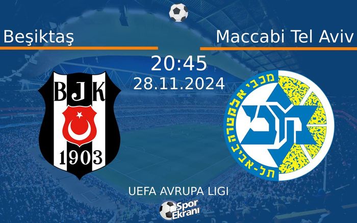 28 Kasım 2024 Beşiktaş vs Maccabi Tel Aviv maçı Hangi Kanalda Saat Kaçta Yayınlanacak? 28 Kasım 2024 Beşiktaş vs Maccabi Tel Aviv maçı Hangi Kanalda Saat Kaçta Yayınlanacak?