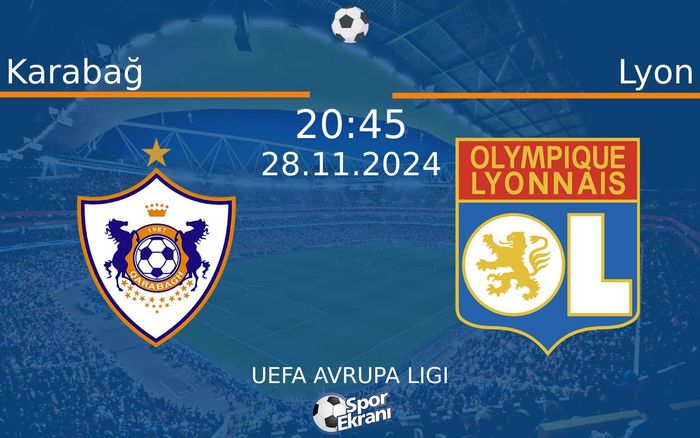 28 Kasım 2024 Karabağ vs Lyon maçı Hangi Kanalda Saat Kaçta Yayınlanacak? 28 Kasım 2024 Karabağ vs Lyon maçı Hangi Kanalda Saat Kaçta Yayınlanacak?