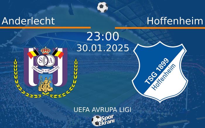 30 Ocak 2025 Anderlecht vs Hoffenheim maçı Hangi Kanalda Saat Kaçta Yayınlanacak? 30 Ocak 2025 Anderlecht vs Hoffenheim maçı Hangi Kanalda Saat Kaçta Yayınlanacak?
