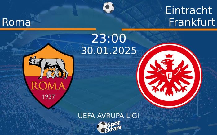 30 Ocak 2025 Roma vs Eintracht Frankfurt maçı Hangi Kanalda Saat Kaçta Yayınlanacak? 30 Ocak 2025 Roma vs Eintracht Frankfurt maçı Hangi Kanalda Saat Kaçta Yayınlanacak?