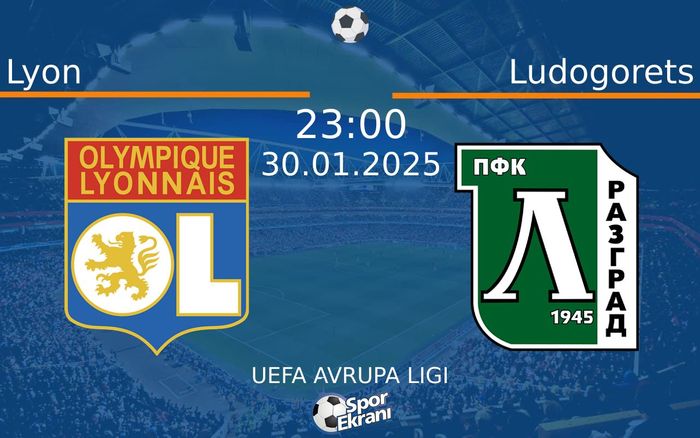 30 Ocak 2025 Lyon vs Ludogorets maçı Hangi Kanalda Saat Kaçta Yayınlanacak? 30 Ocak 2025 Lyon vs Ludogorets maçı Hangi Kanalda Saat Kaçta Yayınlanacak?