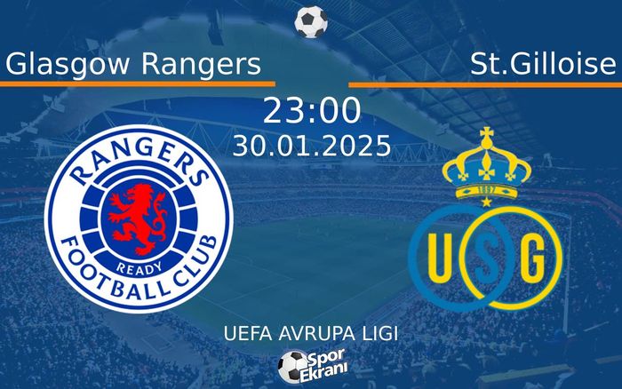 30 Ocak 2025 Glasgow Rangers vs St.Gilloise maçı Hangi Kanalda Saat Kaçta Yayınlanacak? 30 Ocak 2025 Glasgow Rangers vs St.Gilloise maçı Hangi Kanalda Saat Kaçta Yayınlanacak?