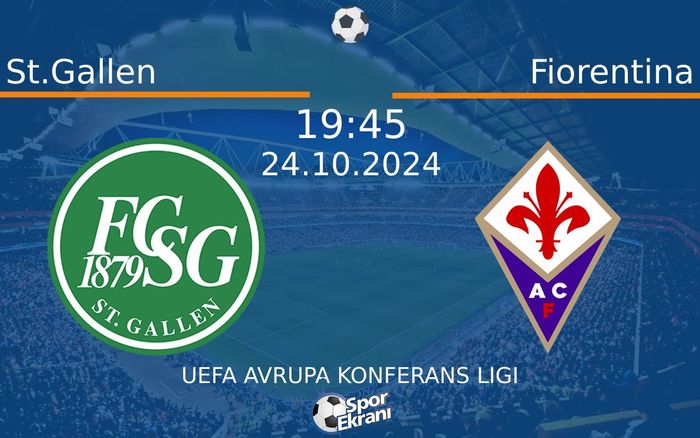 24 Ekim 2024 St.Gallen vs Fiorentina maçı Hangi Kanalda Saat Kaçta Yayınlanacak? 24 Ekim 2024 St.Gallen vs Fiorentina maçı Hangi Kanalda Saat Kaçta Yayınlanacak?