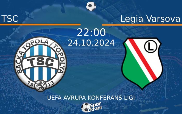 24 Ekim 2024 TSC vs Legia Varşova maçı Hangi Kanalda Saat Kaçta Yayınlanacak? 24 Ekim 2024 TSC vs Legia Varşova maçı Hangi Kanalda Saat Kaçta Yayınlanacak?
