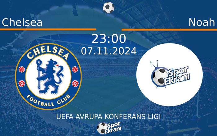 07 Kasım 2024 Chelsea vs Noah maçı Hangi Kanalda Saat Kaçta Yayınlanacak? 07 Kasım 2024 Chelsea vs Noah maçı Hangi Kanalda Saat Kaçta Yayınlanacak?