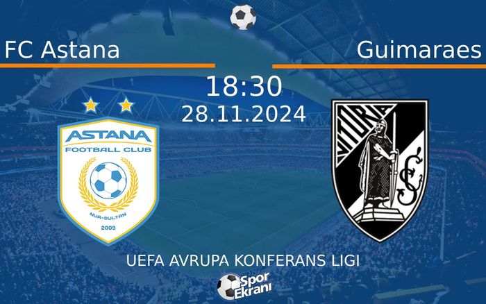 28 Kasım 2024 FC Astana vs Guimaraes maçı Hangi Kanalda Saat Kaçta Yayınlanacak? 28 Kasım 2024 FC Astana vs Guimaraes maçı Hangi Kanalda Saat Kaçta Yayınlanacak?