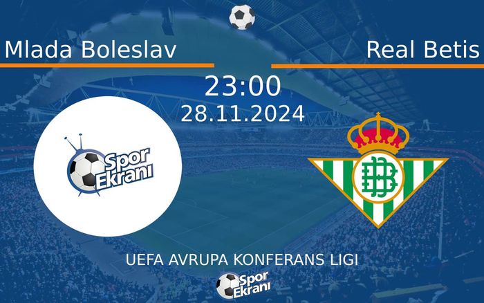 28 Kasım 2024 Mlada Boleslav vs Real Betis maçı Hangi Kanalda Saat Kaçta Yayınlanacak? 28 Kasım 2024 Mlada Boleslav vs Real Betis maçı Hangi Kanalda Saat Kaçta Yayınlanacak?