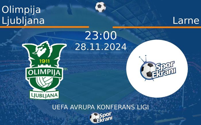 28 Kasım 2024 Olimpija Ljubljana vs Larne maçı Hangi Kanalda Saat Kaçta Yayınlanacak? 28 Kasım 2024 Olimpija Ljubljana vs Larne maçı Hangi Kanalda Saat Kaçta Yayınlanacak?