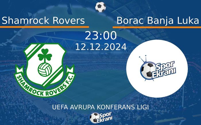 12 Aralık 2024 Shamrock Rovers vs Borac Banja Luka maçı Hangi Kanalda Saat Kaçta Yayınlanacak? 12 Aralık 2024 Shamrock Rovers vs Borac Banja Luka maçı Hangi Kanalda Saat Kaçta Yayınlanacak?