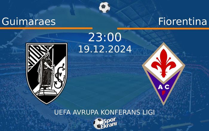 19 Aralık 2024 Guimaraes vs Fiorentina maçı Hangi Kanalda Saat Kaçta Yayınlanacak? 19 Aralık 2024 Guimaraes vs Fiorentina maçı Hangi Kanalda Saat Kaçta Yayınlanacak?