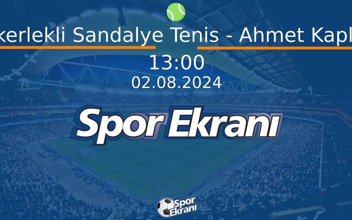 02 Ağustos 2024 Paris 2024 Paralimpik Olimpiyatlari - Tekerlekli Sandalye Tenis - Ahmet Kaplan Çeyrek Final Hangi Kanalda Saat Kaçta Yayınlanacak? 02 Ağustos 2024 Paris 2024 Paralimpik Olimpiyatlari - Tekerlekli Sandalye Tenis - Ahmet Kaplan Çeyrek Final Hangi Kanalda Saat Kaçta Yayınlanacak?