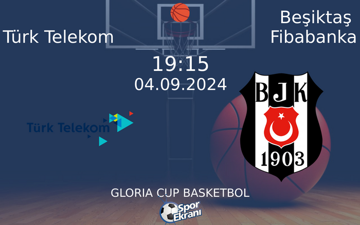 04 Eylül 2024 Türk Telekom vs Beşiktaş Fibabanka maçı Hangi Kanalda Saat Kaçta Yayınlanacak?
