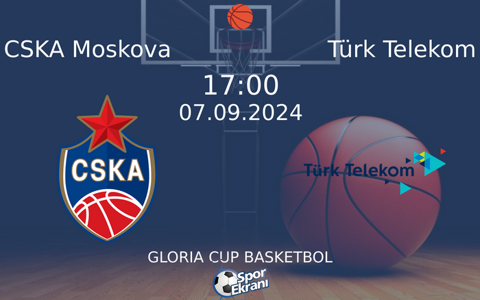 07 Eylül 2024 CSKA Moskova vs Türk Telekom maçı Hangi Kanalda Saat Kaçta Yayınlanacak?
