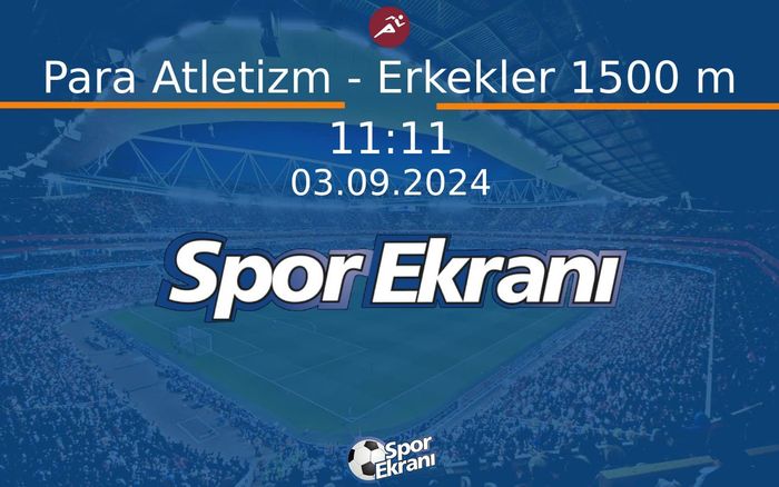 03 Eylül 2024 Paris 2024 Paralimpik Olimpiyatlari - Para Atletizm - Erkekler 1500 m Hangi Kanalda Saat Kaçta Yayınlanacak? 03 Eylül 2024 Paris 2024 Paralimpik Olimpiyatlari - Para Atletizm - Erkekler 1500 m Hangi Kanalda Saat Kaçta Yayınlanacak?