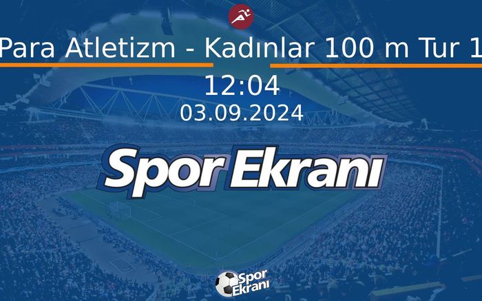 03 Eylül 2024 Paris 2024 Paralimpik Olimpiyatlari - Para Atletizm - Kadınlar 100 m Tur 1 Hangi Kanalda Saat Kaçta Yayınlanacak? 03 Eylül 2024 Paris 2024 Paralimpik Olimpiyatlari - Para Atletizm - Kadınlar 100 m Tur 1 Hangi Kanalda Saat Kaçta Yayınlanacak?