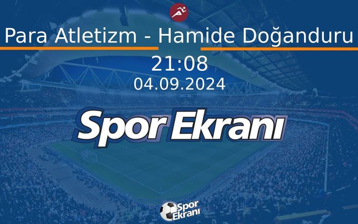 04 Eylül 2024 Paris 2024 Paralimpik Olimpiyatlari - Para Atletizm - Hamide Doğanduru  Hangi Kanalda Saat Kaçta Yayınlanacak? 04 Eylül 2024 Paris 2024 Paralimpik Olimpiyatlari - Para Atletizm - Hamide Doğanduru  Hangi Kanalda Saat Kaçta Yayınlanacak?