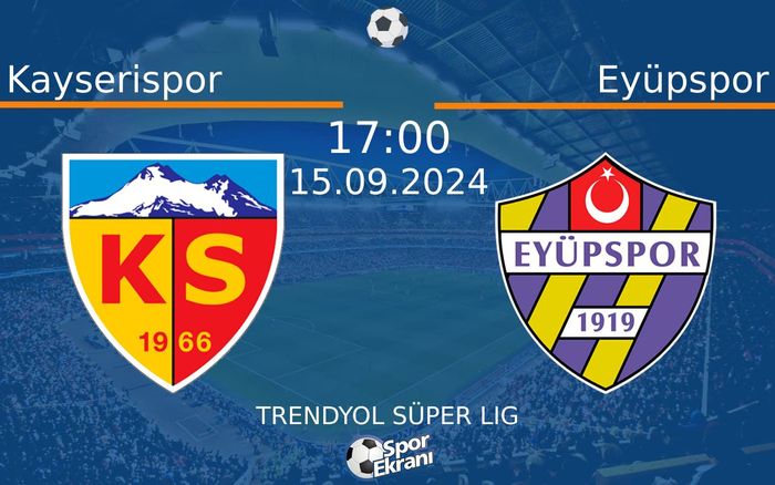 15 Eylül 2024 Kayserispor vs Eyüpspor maçı Hangi Kanalda Saat Kaçta Yayınlanacak? 15 Eylül 2024 Kayserispor vs Eyüpspor maçı Hangi Kanalda Saat Kaçta Yayınlanacak?