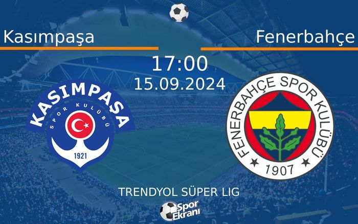 15 Eylül 2024 Kasımpaşa vs Fenerbahçe maçı Hangi Kanalda Saat Kaçta Yayınlanacak?
