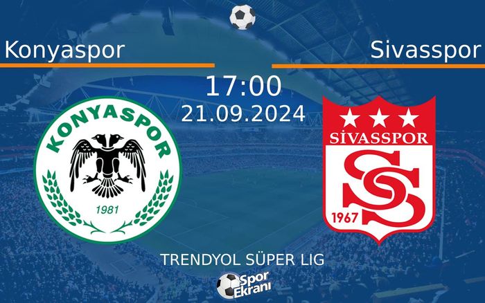 21 Eylül 2024 Konyaspor vs Sivasspor maçı Hangi Kanalda Saat Kaçta Yayınlanacak? 21 Eylül 2024 Konyaspor vs Sivasspor maçı Hangi Kanalda Saat Kaçta Yayınlanacak?