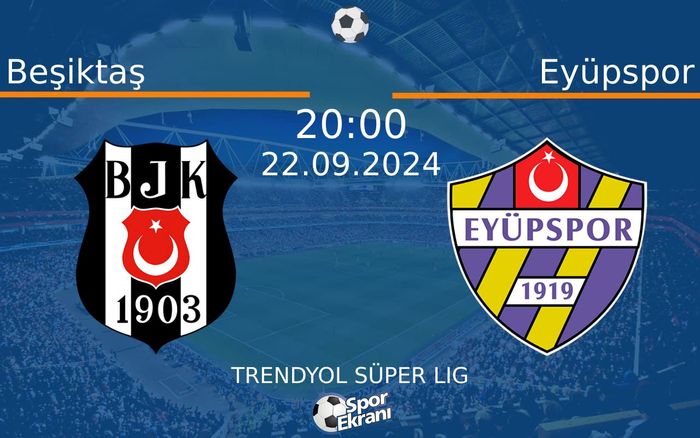 22 Eylül 2024 Beşiktaş vs Eyüpspor maçı Hangi Kanalda Saat Kaçta Yayınlanacak? 22 Eylül 2024 Beşiktaş vs Eyüpspor maçı Hangi Kanalda Saat Kaçta Yayınlanacak?