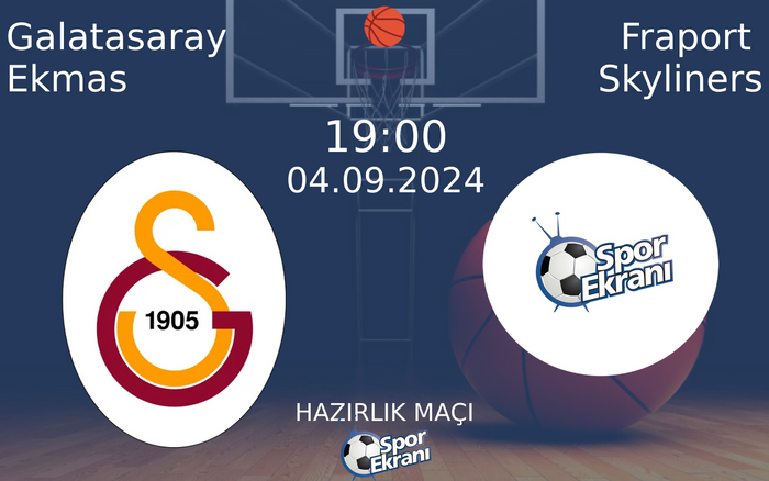 04 Eylül 2024 Galatasaray Ekmas vs Fraport Skyliners maçı Hangi Kanalda Saat Kaçta Yayınlanacak?